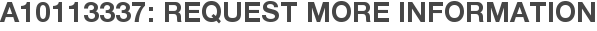 A10113337: Request More Information