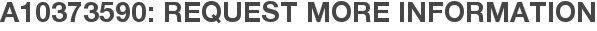 A10373590: Request More Information