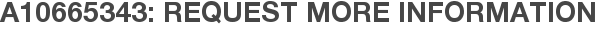 A10665343: Request More Information