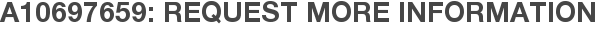 A10697659: Request More Information