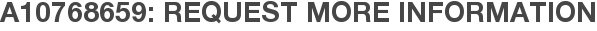 A10768659: Request More Information