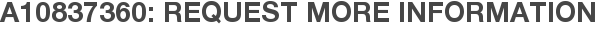 A10837360: Request More Information