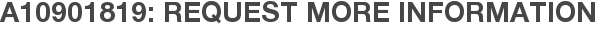 A10901819: Request More Information