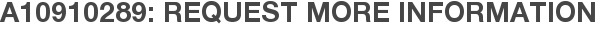 A10910289: Request More Information