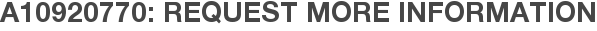 A10920770: Request More Information
