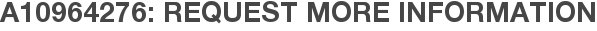 A10964276: Request More Information