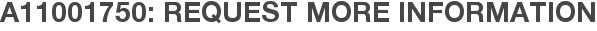 A11001750: Request More Information