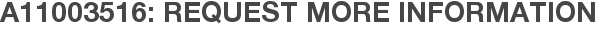 A11003516: Request More Information