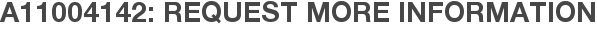 A11004142: Request More Information