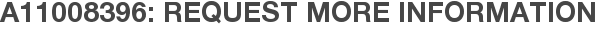 A11008396: Request More Information