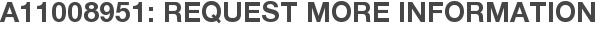 A11008951: Request More Information