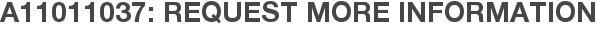 A11011037: Request More Information