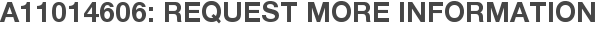A11014606: Request More Information