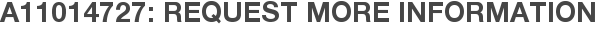 A11014727: Request More Information