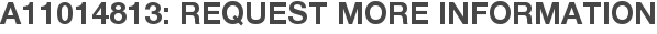 A11014813: Request More Information