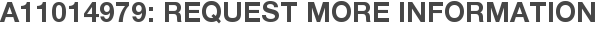 A11014979: Request More Information