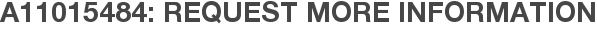 A11015484: Request More Information