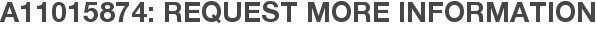 A11015874: Request More Information