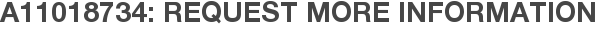 A11018734: Request More Information