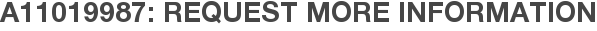A11019987: Request More Information