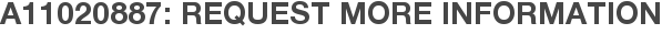 A11020887: Request More Information