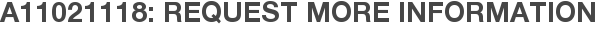 A11021118: Request More Information