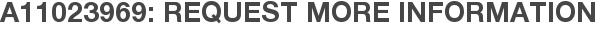 A11023969: Request More Information