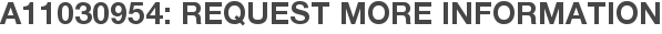 A11030954: Request More Information