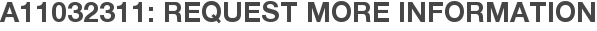A11032311: Request More Information
