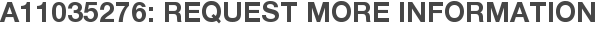 A11035276: Request More Information