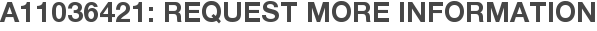 A11036421: Request More Information