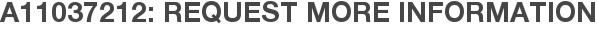 A11037212: Request More Information