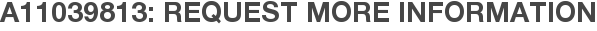 A11039813: Request More Information