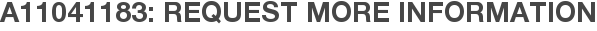A11041183: Request More Information