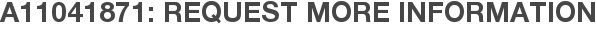 A11041871: Request More Information