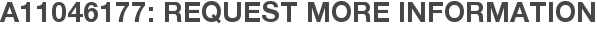 A11046177: Request More Information