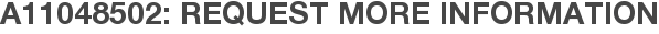 A11048502: Request More Information