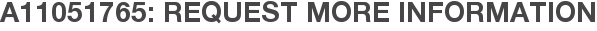 A11051765: Request More Information