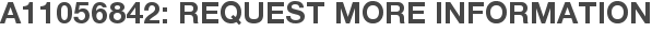 A11056842: Request More Information