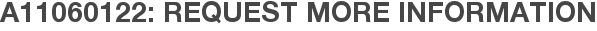 A11060122: Request More Information