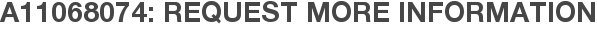 A11068074: Request More Information
