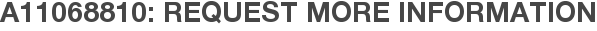 A11068810: Request More Information