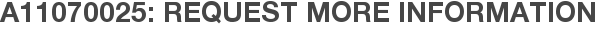 A11070025: Request More Information