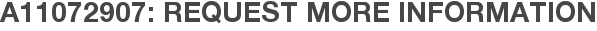 A11072907: Request More Information
