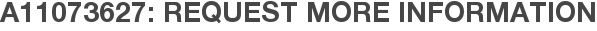 A11073627: Request More Information