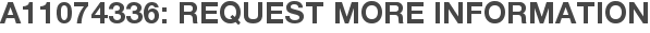 A11074336: Request More Information