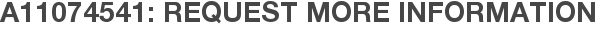 A11074541: Request More Information