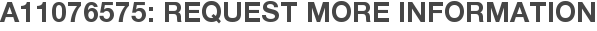 A11076575: Request More Information