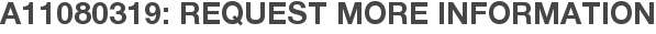 A11080319: Request More Information