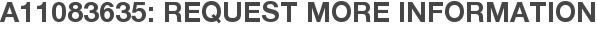 A11083635: Request More Information